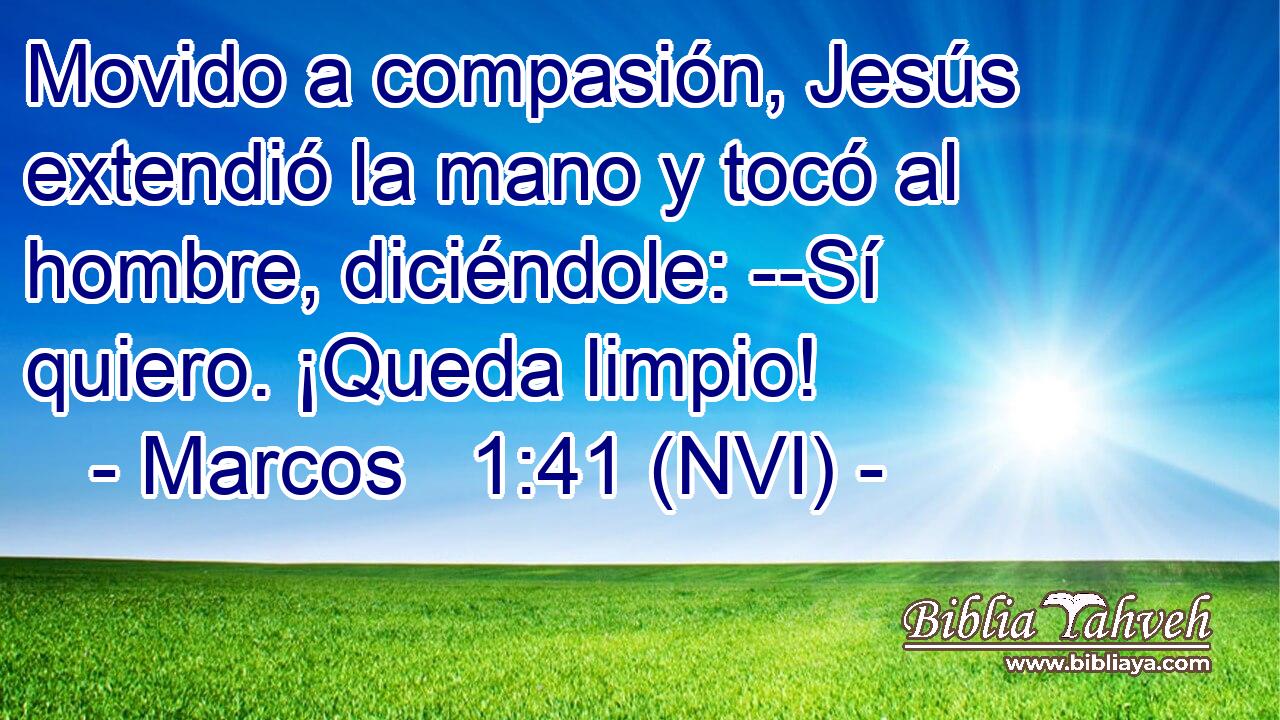  Movido a compasión, Jesús extendió la mano y tocó al hombre, diciéndole: --Sí quiero. ¡Queda limpio! 