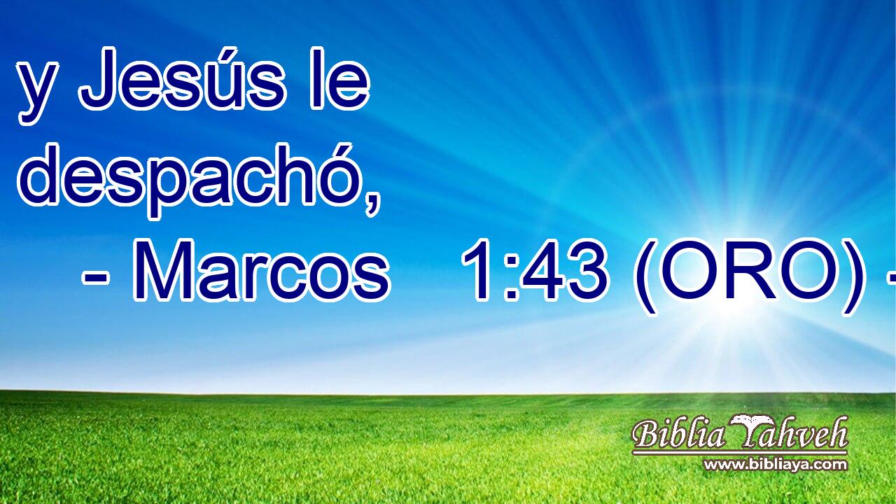  y Jesús le despachó, 