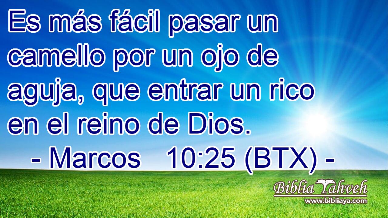 Es más fácil pasar un camello por un ojo de aguja, que entrar un rico en el reino de Dios.