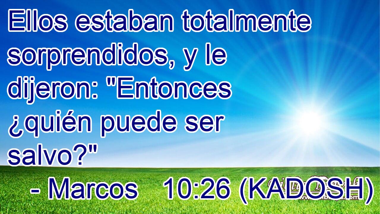  Ellos estaban totalmente sorprendidos, y le dijeron: 