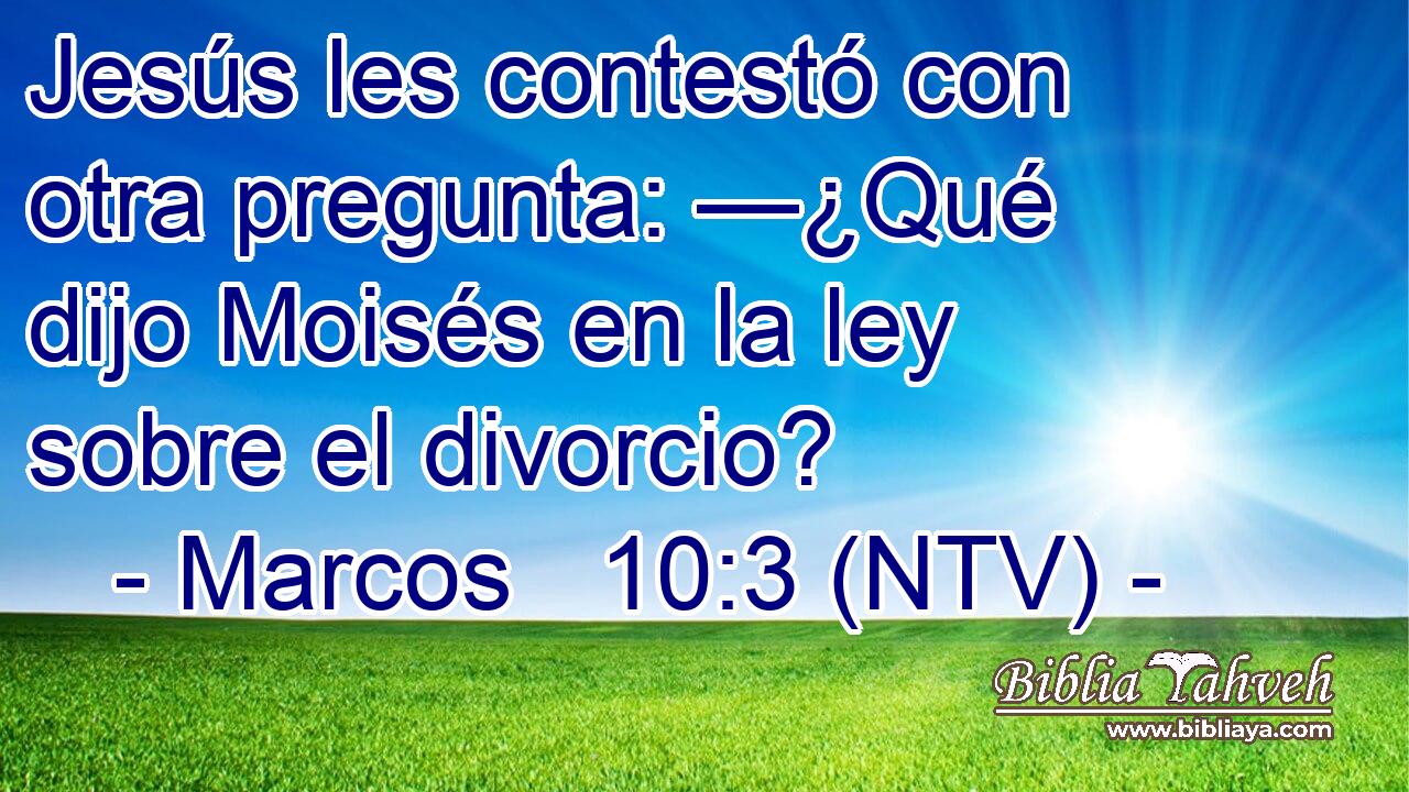 Jesús les contestó con otra pregunta: —¿Qué dijo Moisés en la ley sobre el divorcio?