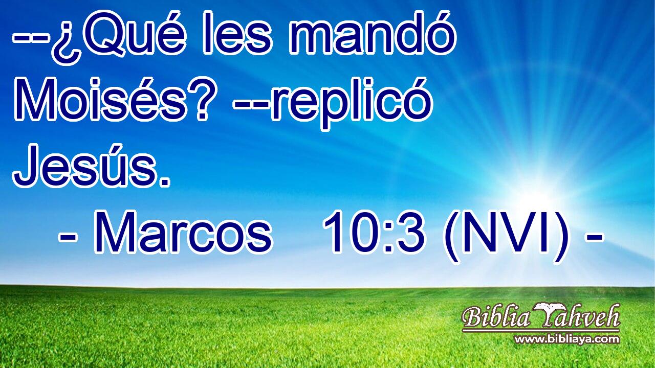  --¿Qué les mandó Moisés? --replicó Jesús. 