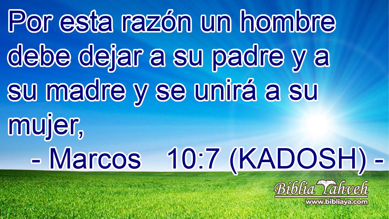  Por esta razón un hombre debe dejar a su padre y a su madre y se unirá a su mujer, 
