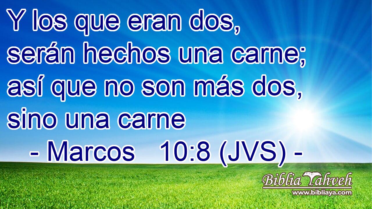 Y los que eran dos, serán hechos una carne; así que no son más dos, sino una carne
