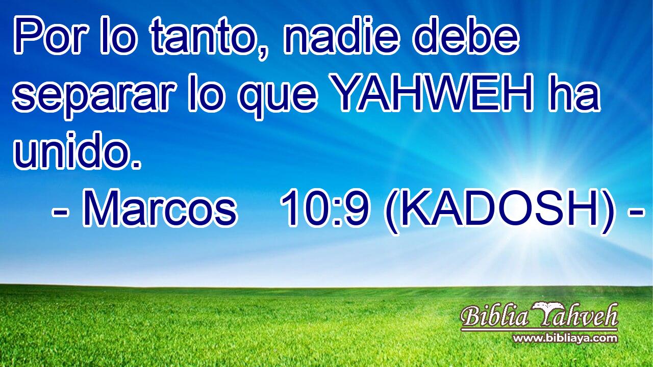  Por lo tanto, nadie debe separar lo que YAHWEH ha unido. 