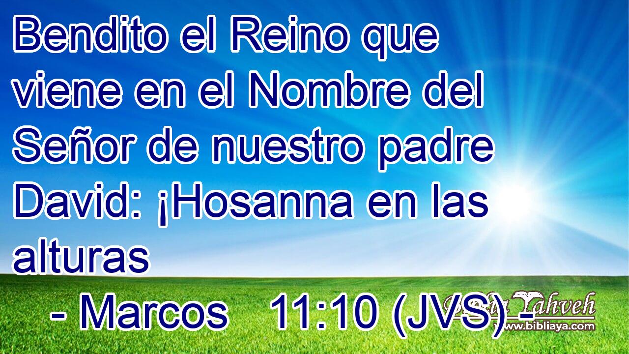 Bendito el Reino que viene en el Nombre del Señor de nuestro padre David: ¡Hosanna en las alturas