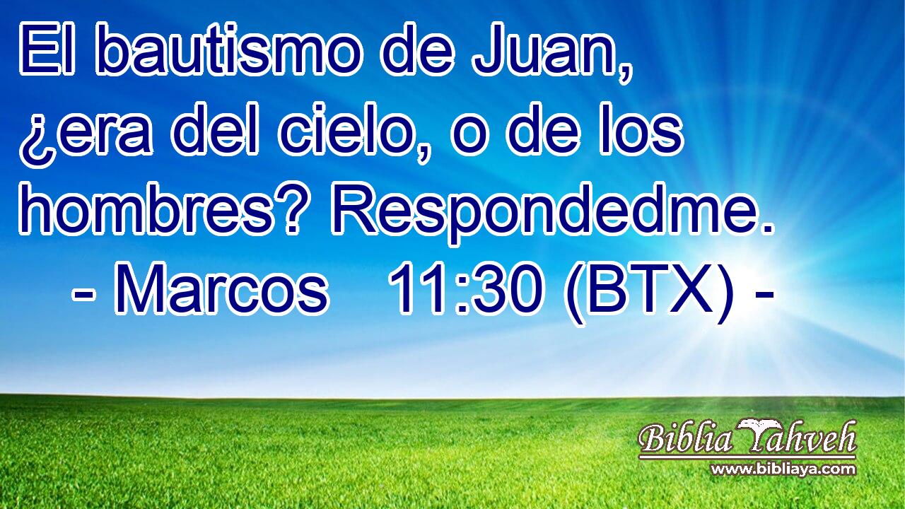 El bautismo de Juan, ¿era del cielo, o de los hombres? Respondedme.