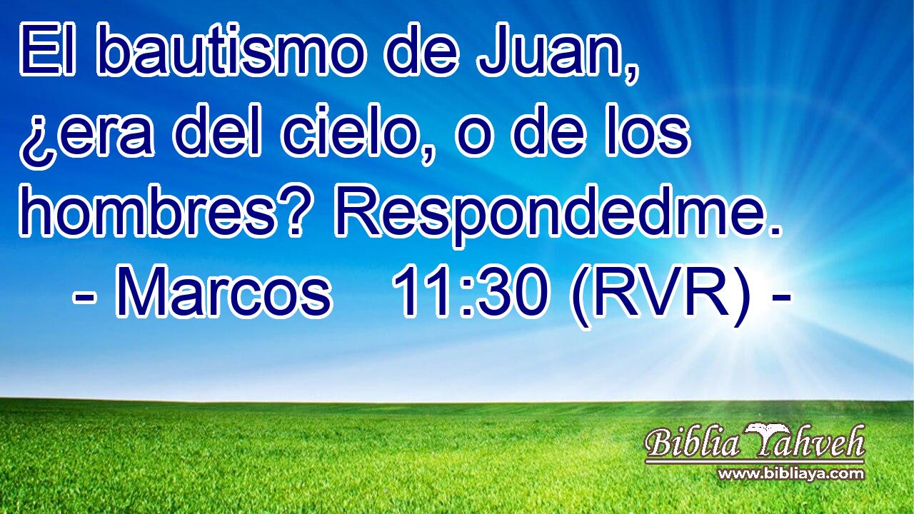 El bautismo de Juan, ¿era del cielo, o de los hombres? Respondedme.