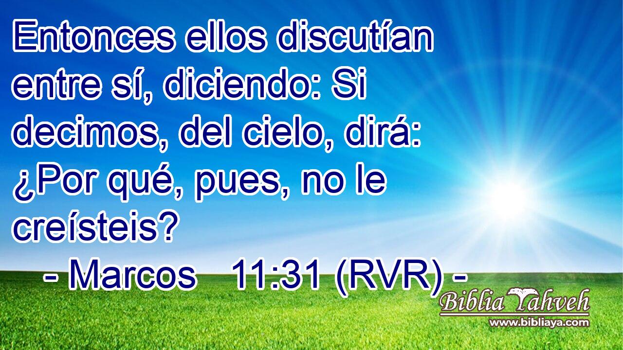 Entonces ellos discutían entre sí, diciendo: Si decimos, del cielo, dirá: ¿Por qué, pues, no le creísteis?