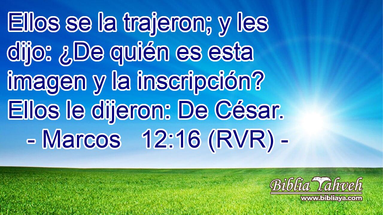Ellos se la trajeron; y les dijo: ¿De quién es esta imagen y la inscripción? Ellos le dijeron: De César.