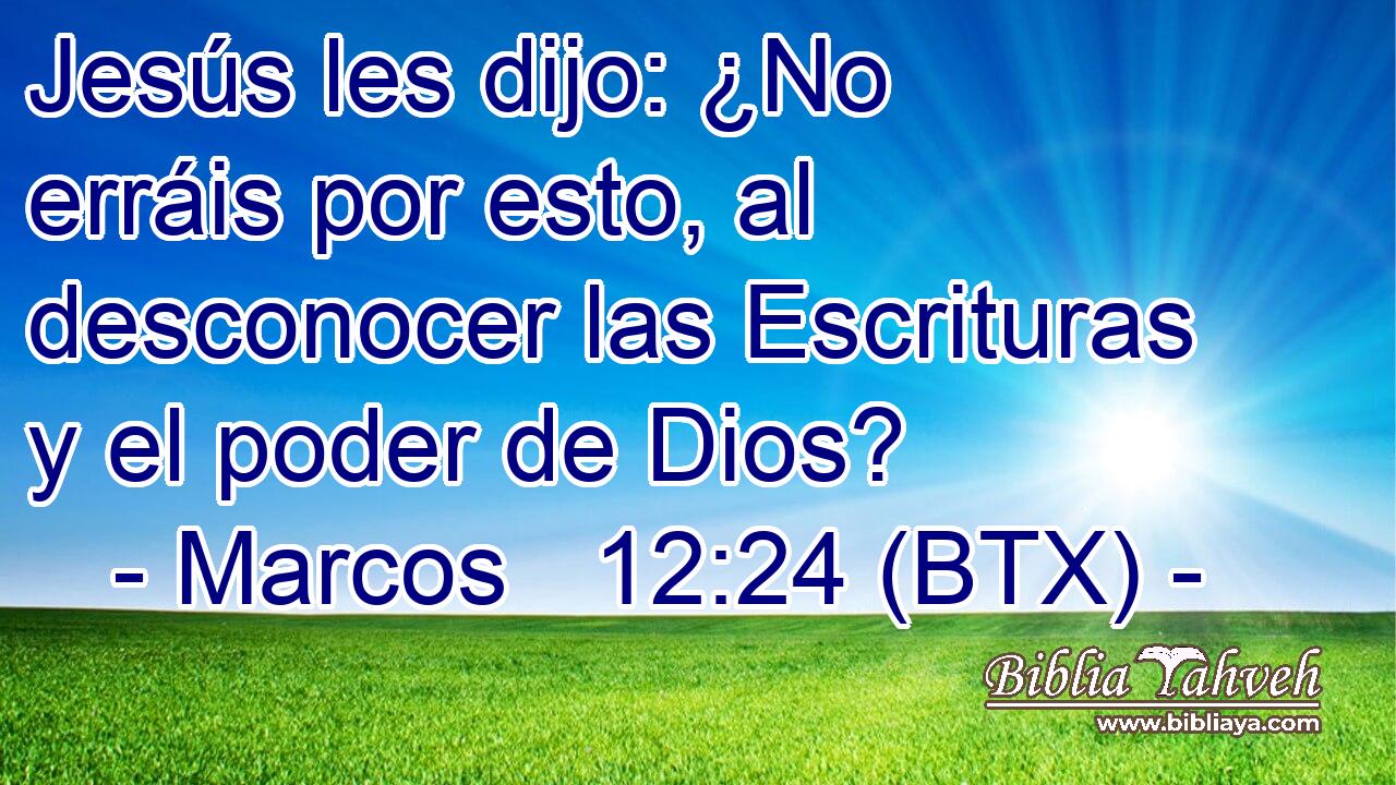 Jesús les dijo: ¿No erráis por esto, al desconocer las Escrituras y el poder de Dios?
