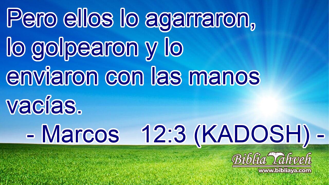  Pero ellos lo agarraron, lo golpearon y lo enviaron con las manos vacías. 