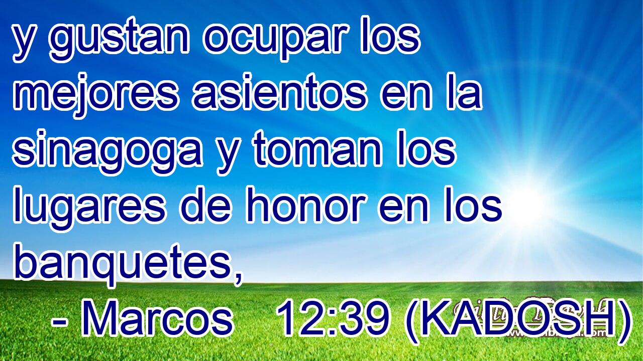  y gustan ocupar los mejores asientos en la sinagoga y toman los lugares de honor en los banquetes, 