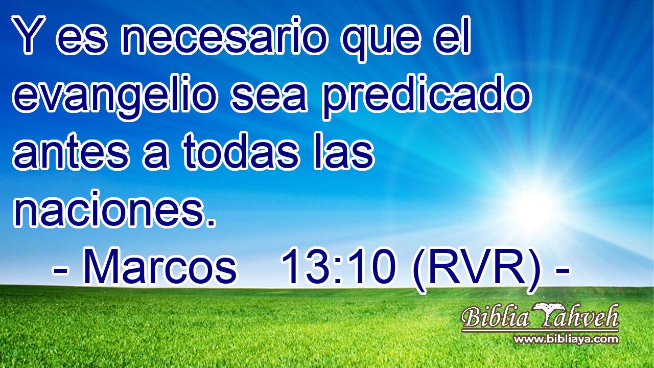 Y es necesario que el evangelio sea predicado antes a todas las naciones.