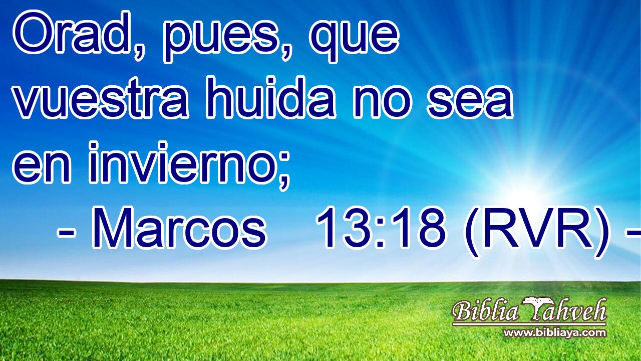 Orad, pues, que vuestra huida no sea en invierno;