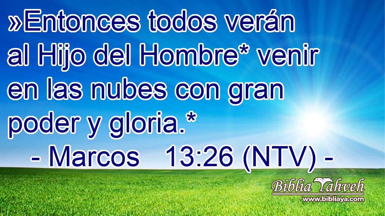 »Entonces todos verán al Hijo del Hombre* venir en las nubes con gran poder y gloria.*