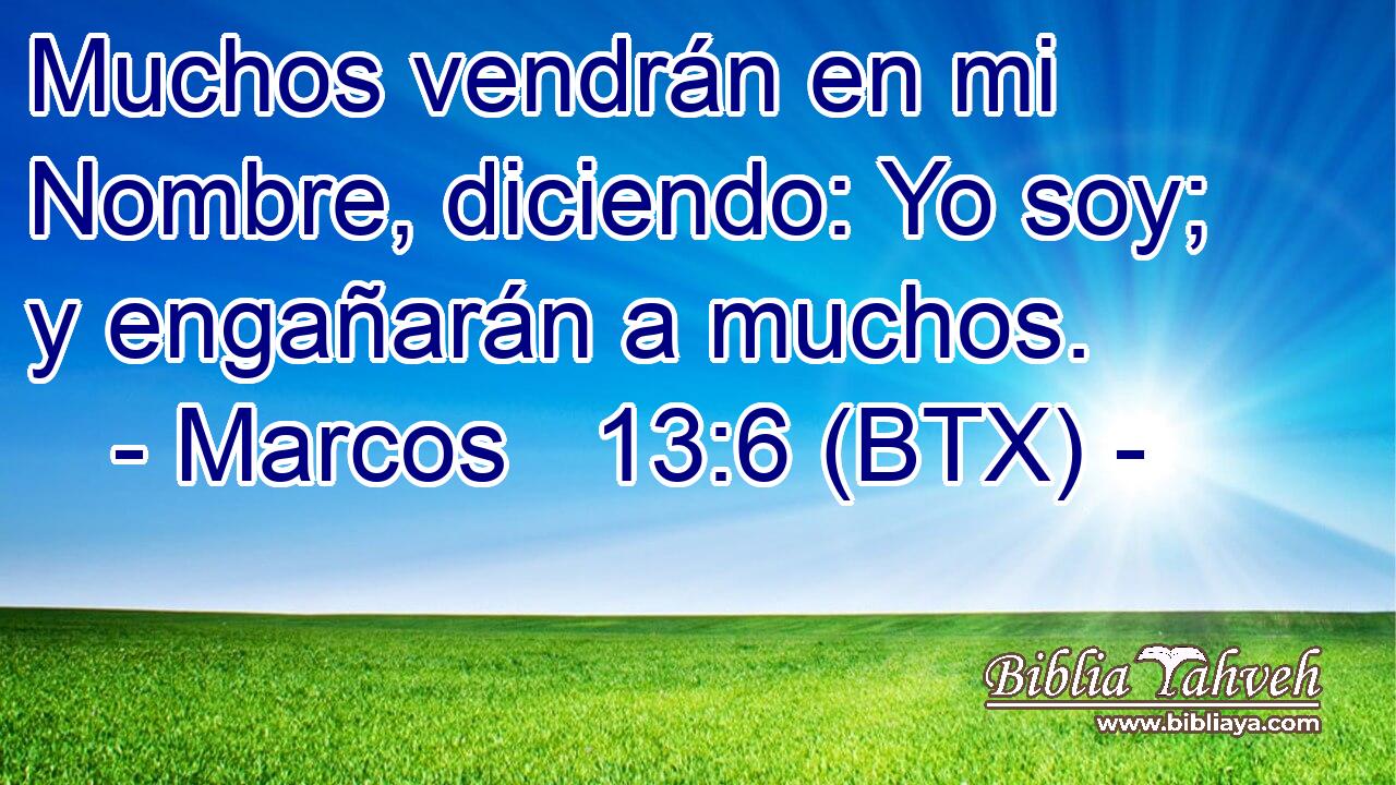 Muchos vendrán en mi Nombre, diciendo: Yo soy; y engañarán a muchos.