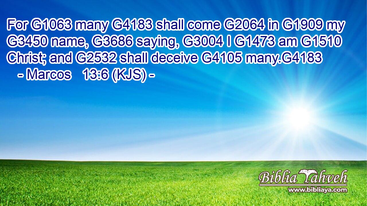 For G1063 many G4183 shall come G2064 in G1909 my G3450 name, G3686 saying, G3004 I G1473 am G1510 Christ; and G2532 shall deceive G4105 many.G4183
