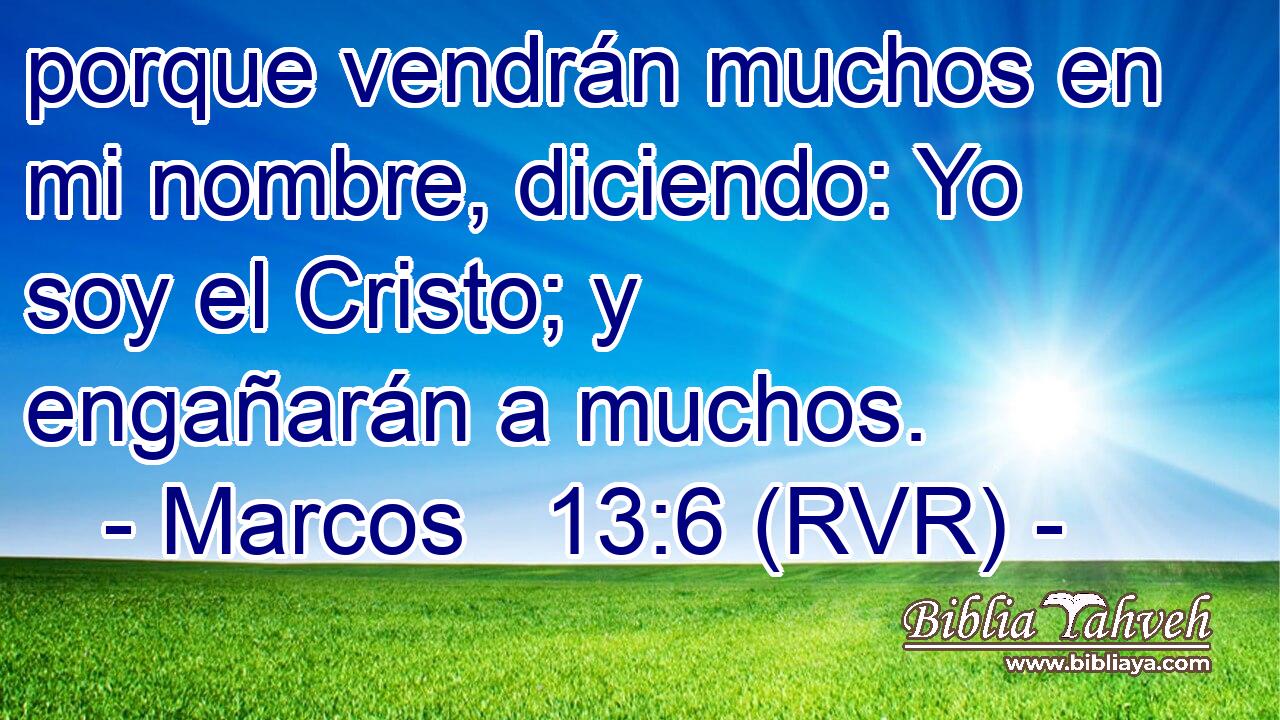 porque vendrán muchos en mi nombre, diciendo: Yo soy el Cristo; y engañarán a muchos.