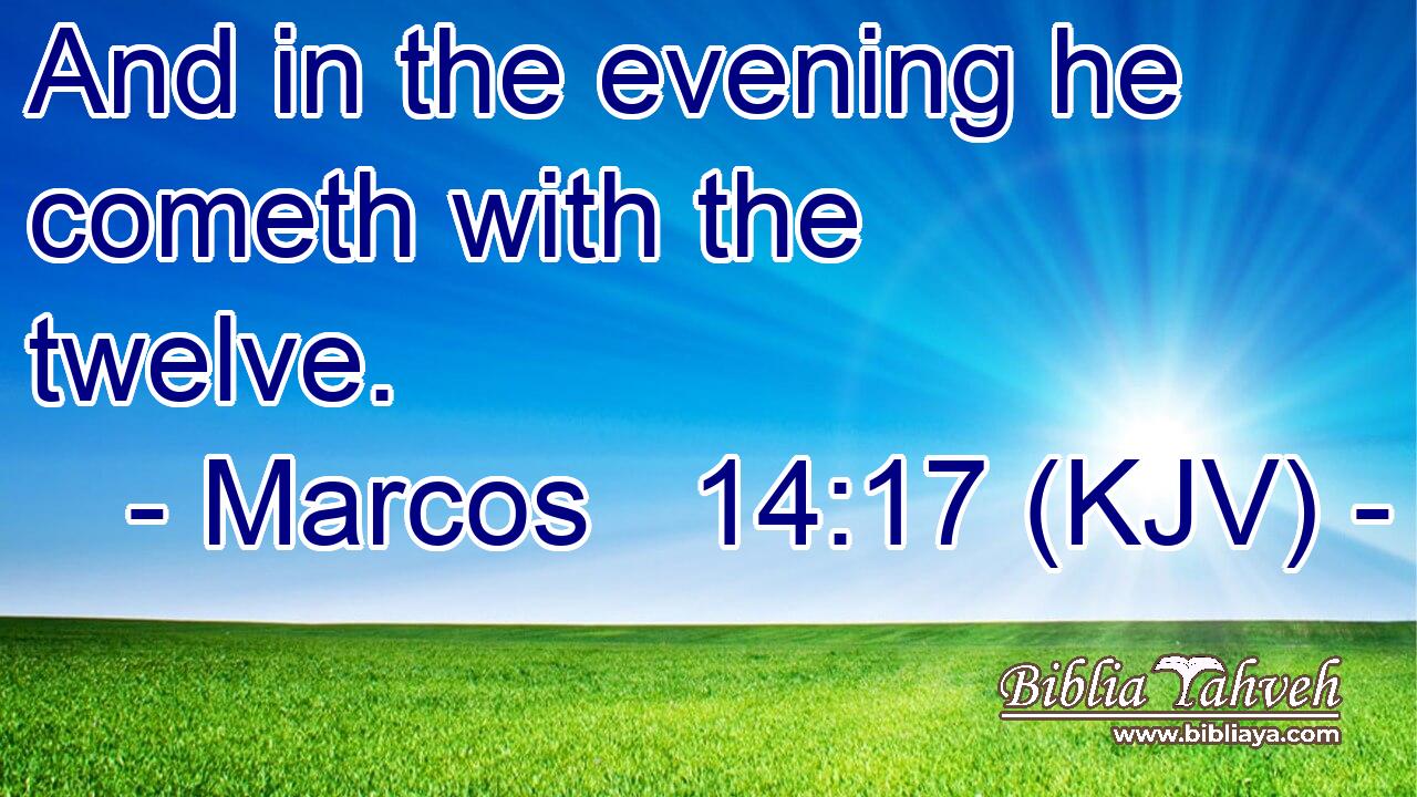 And in the evening he cometh with the twelve.