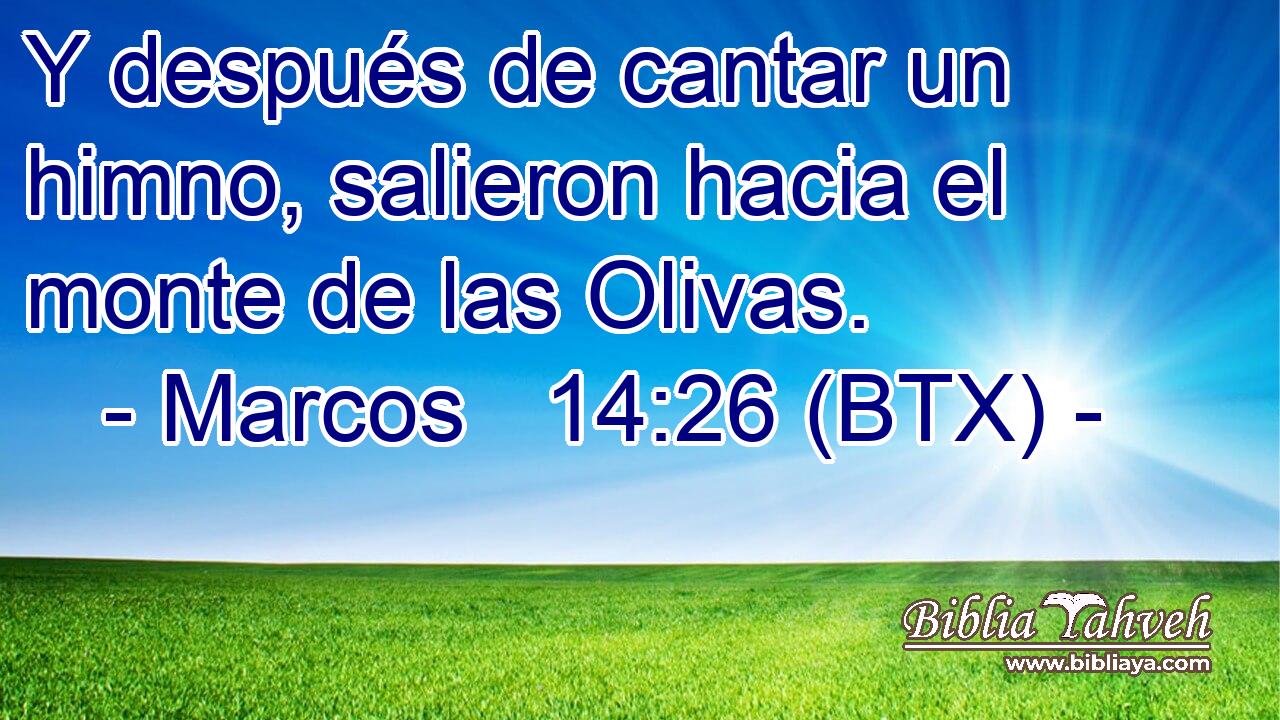 Y después de cantar un himno, salieron hacia el monte de las Olivas.
