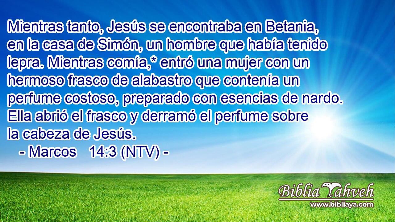 Mientras tanto, Jesús se encontraba en Betania, en la casa de Simón, un hombre que había tenido lepra. Mientras comía,* entró una mujer con un hermoso frasco de alabastro que contenía un perfume costoso, preparado con esencias de nardo. Ella abrió el frasco y derramó el perfume sobre la cabeza de Jesús.