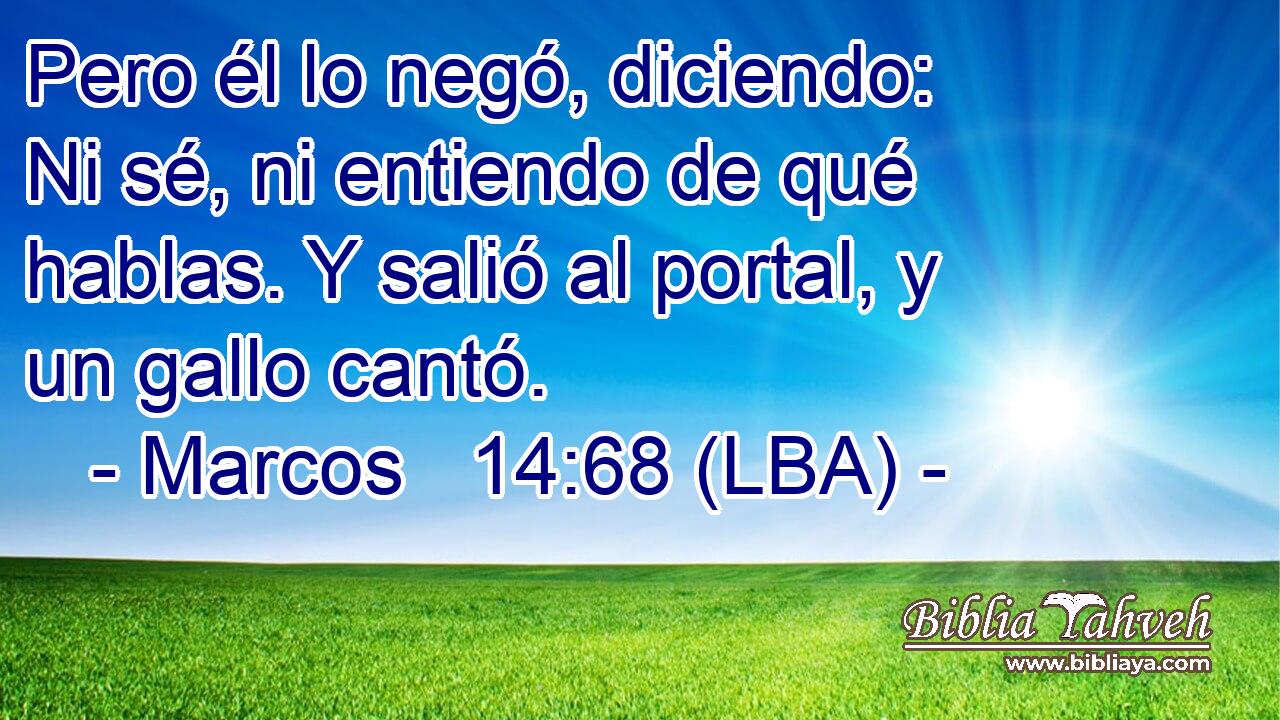 Pero él lo negó, diciendo: Ni sé, ni entiendo de qué hablas. Y salió al portal, y un gallo cantó.