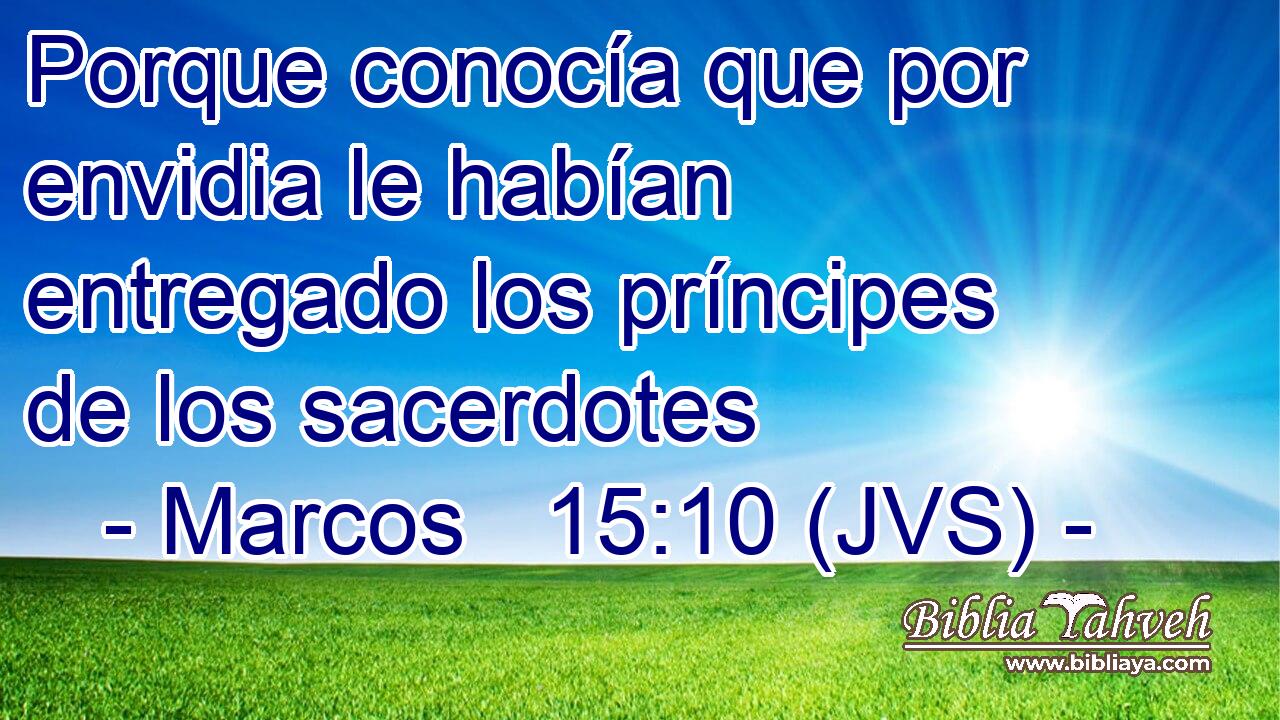Porque conocía que por envidia le habían entregado los príncipes de los sacerdotes
