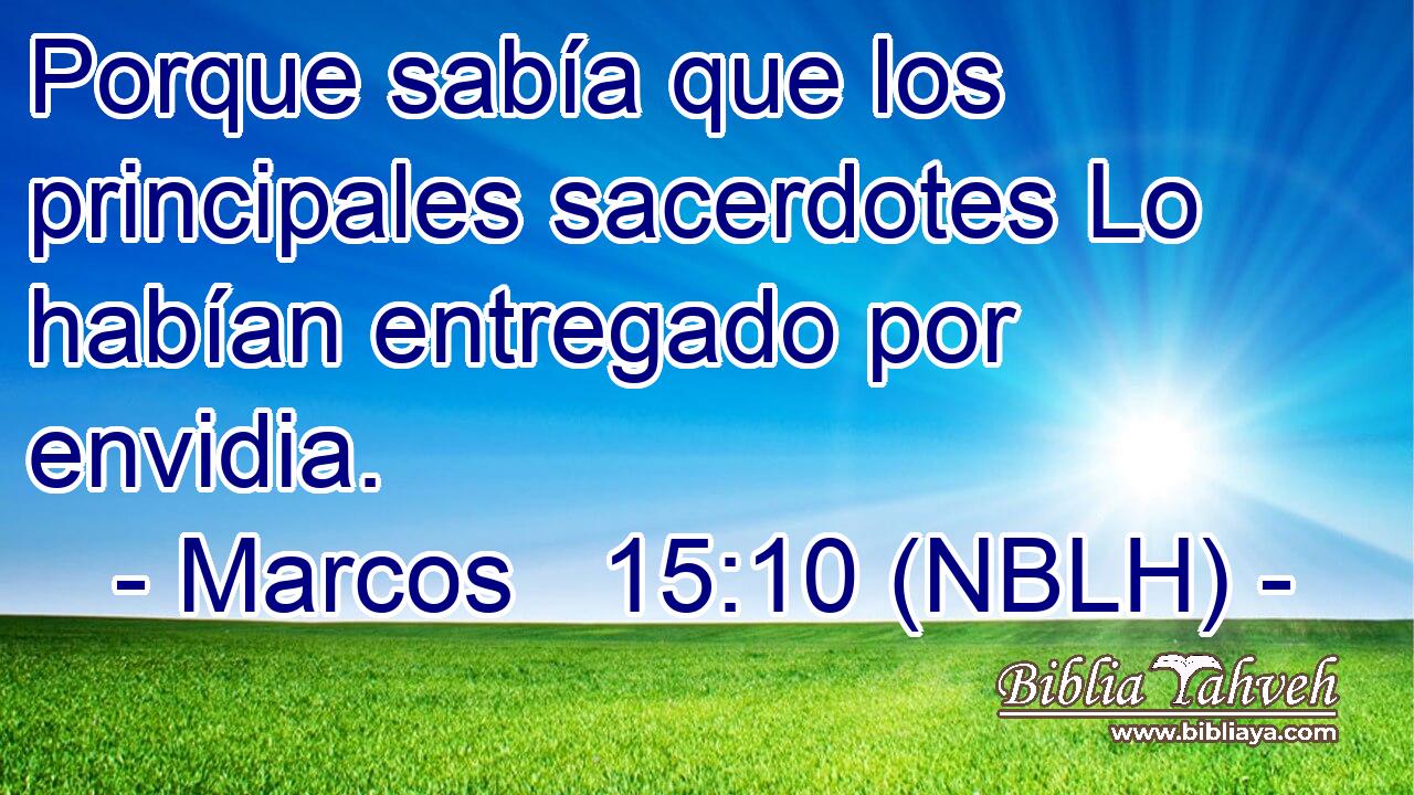  Porque sabía que los principales sacerdotes Lo habían entregado por envidia. 