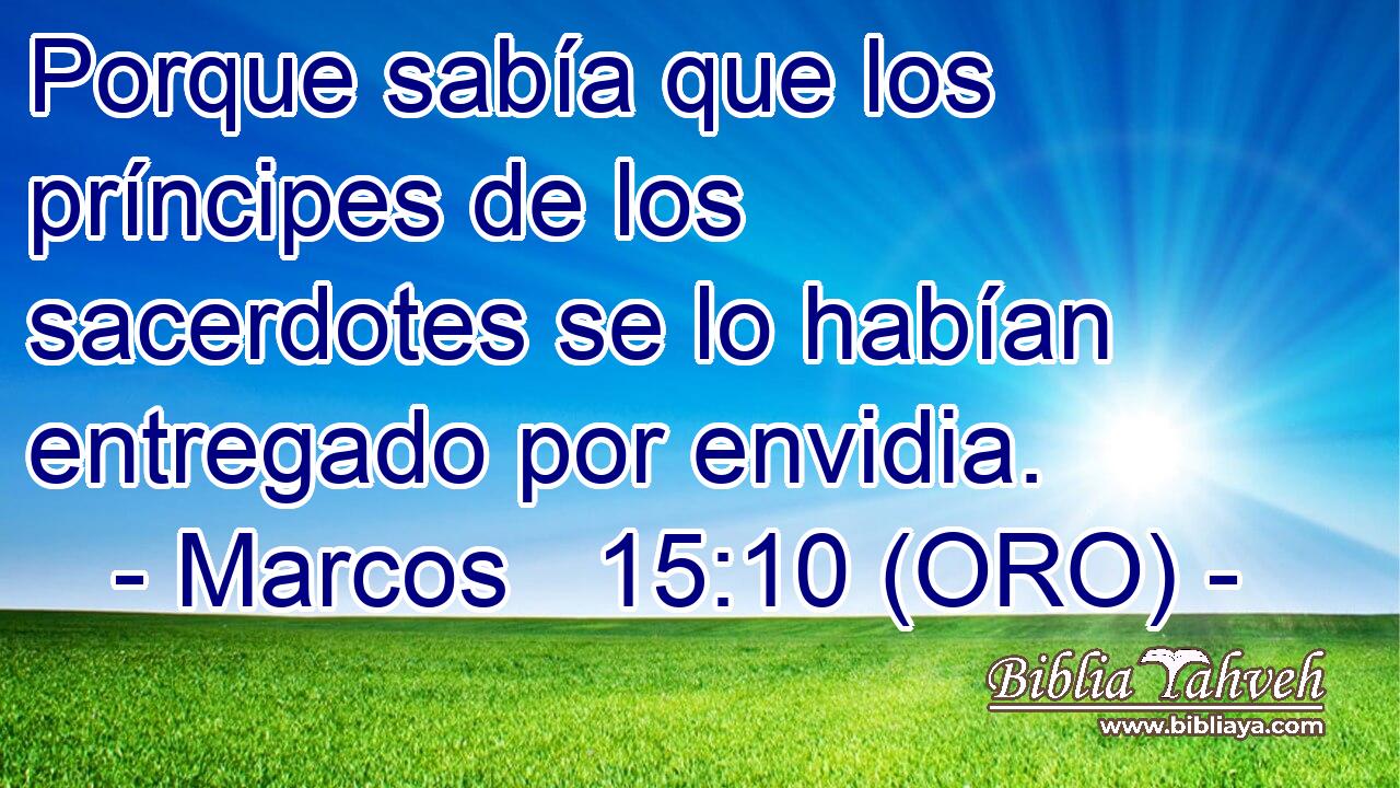  Porque sabía que los príncipes de los sacerdotes se lo habían entregado por envidia. 