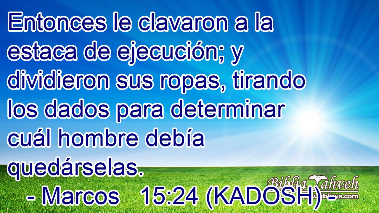  Entonces le clavaron a la estaca de ejecución; y dividieron sus ropas, tirando los dados para determinar cuál hombre debía quedárselas. 
