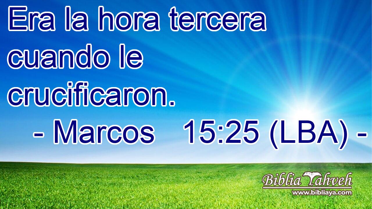 Era la hora tercera cuando le crucificaron.