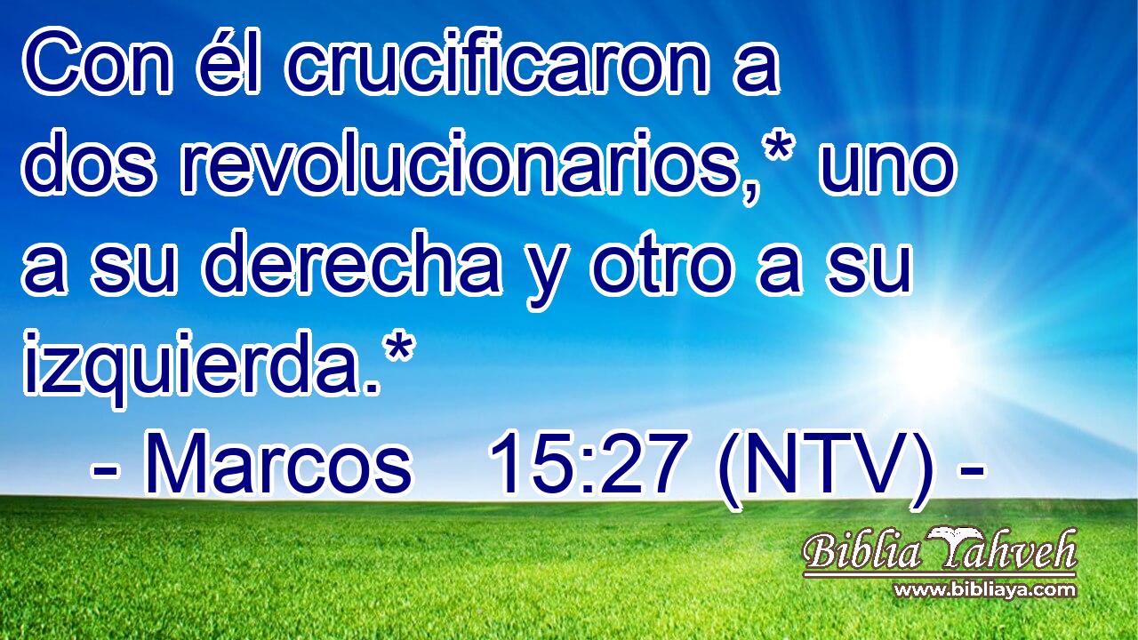 Con él crucificaron a dos revolucionarios,* uno a su derecha y otro a su izquierda.*