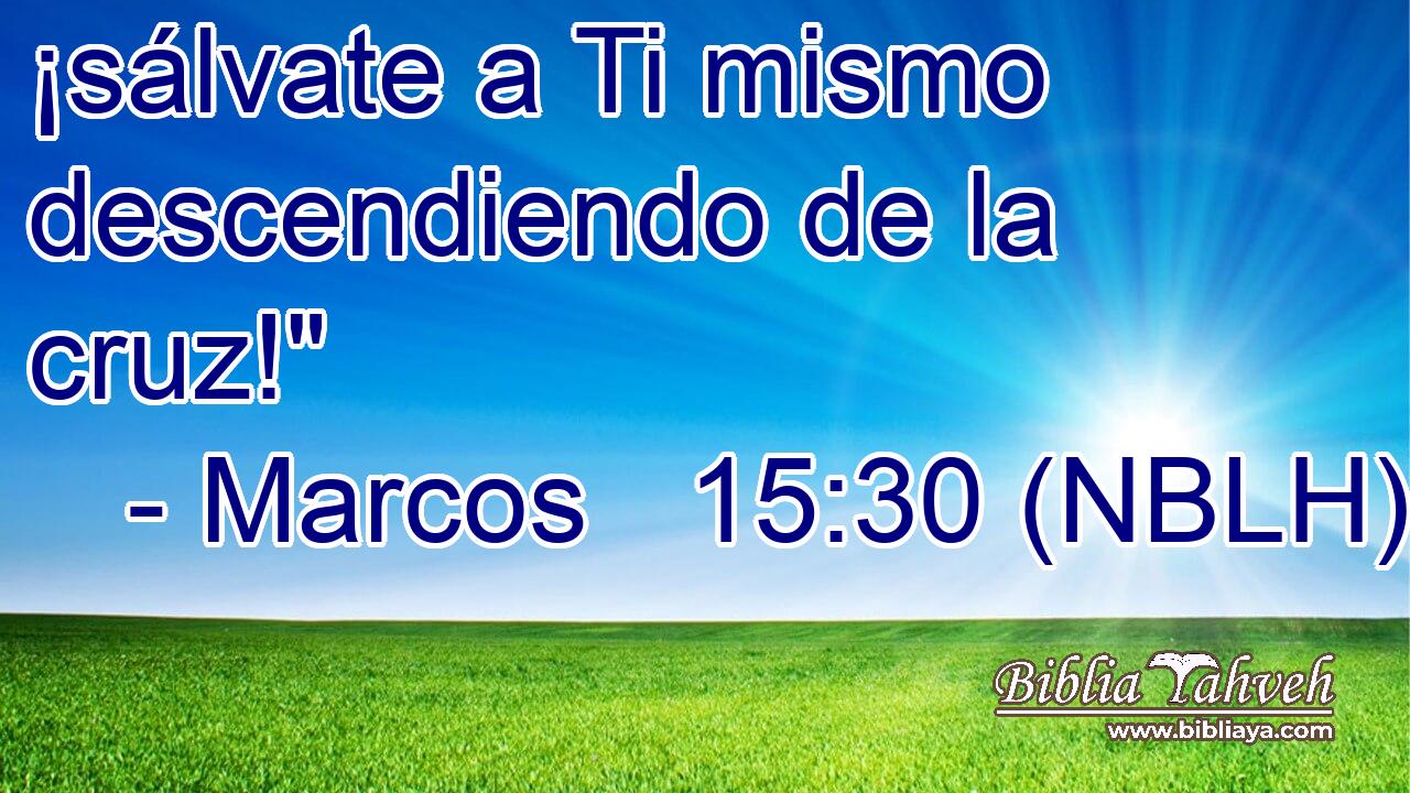  ¡sálvate a Ti mismo descendiendo de la cruz!