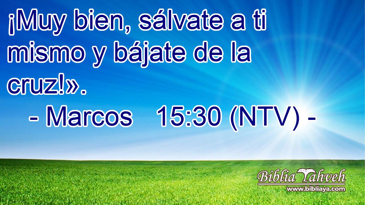 ¡Muy bien, sálvate a ti mismo y bájate de la cruz!».