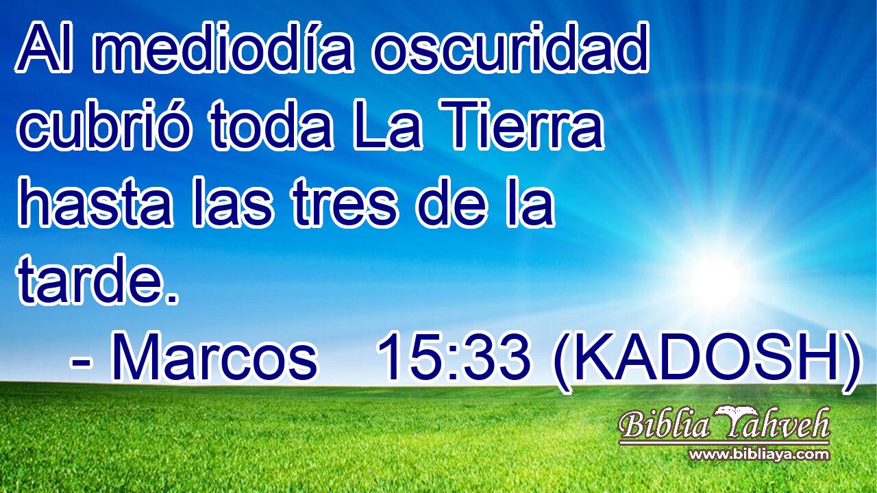  Al mediodía oscuridad cubrió toda La Tierra hasta las tres de la tarde. 