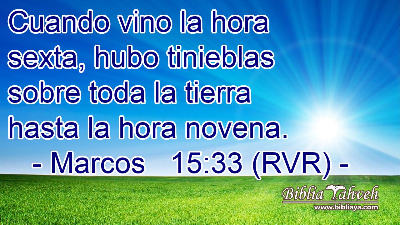 Cuando vino la hora sexta, hubo tinieblas sobre toda la tierra hasta la hora novena.