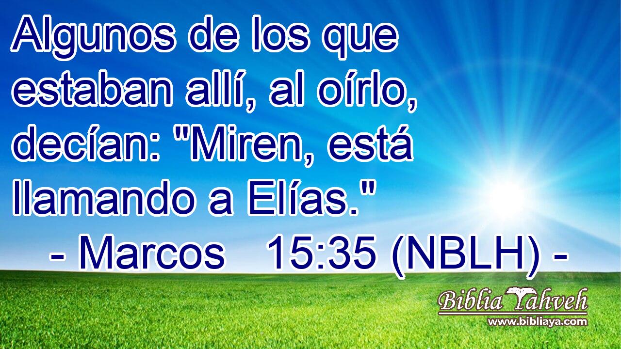  Algunos de los que estaban allí, al oírlo, decían: 