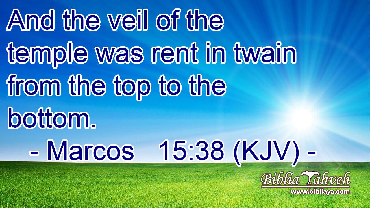And the veil of the temple was rent in twain from the top to the bottom.