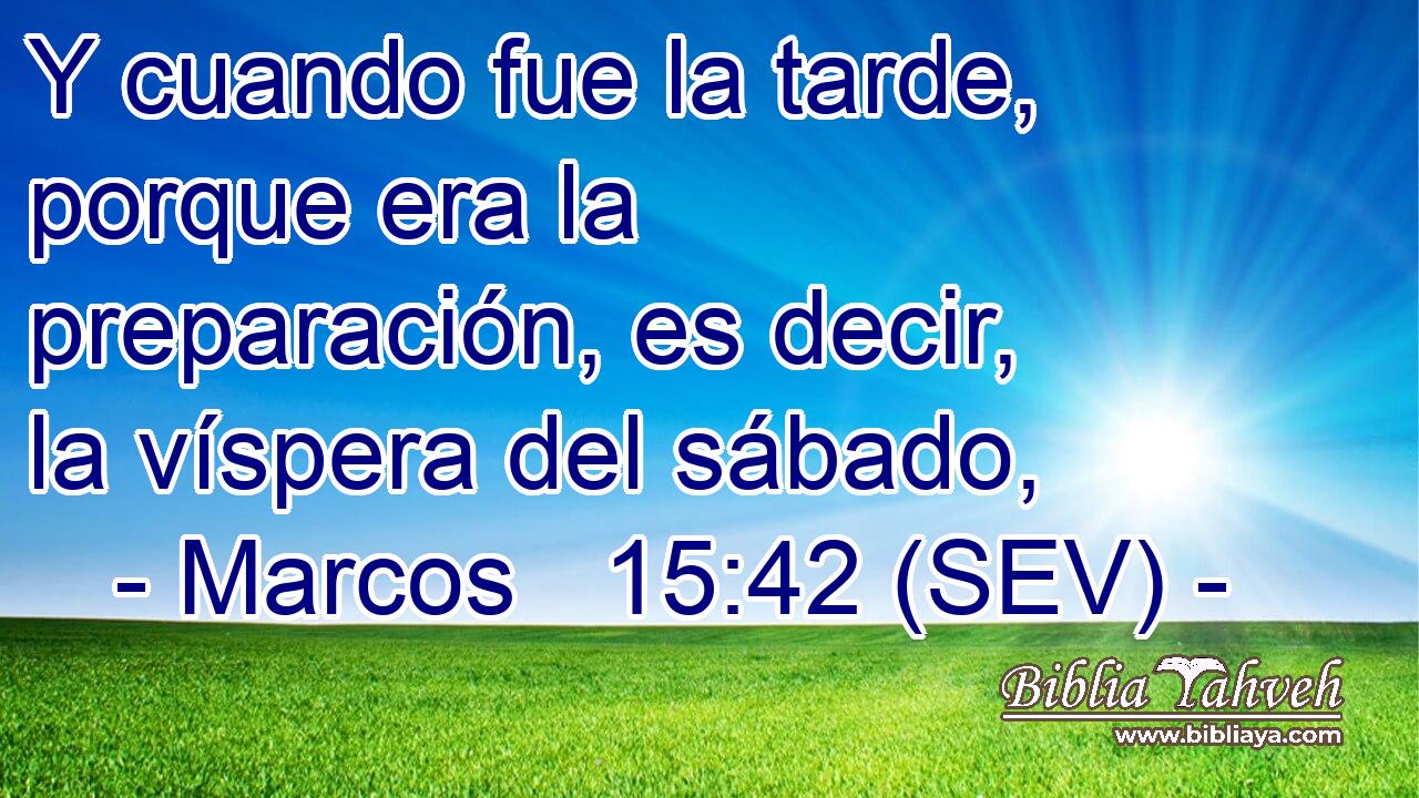 Y cuando fue la tarde, porque era la preparación, es decir, la víspera del sábado,