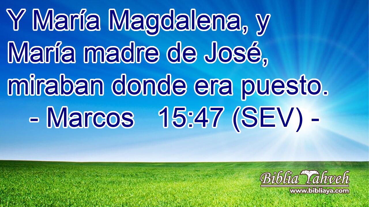 Y María Magdalena, y María madre de José, miraban donde era puesto.