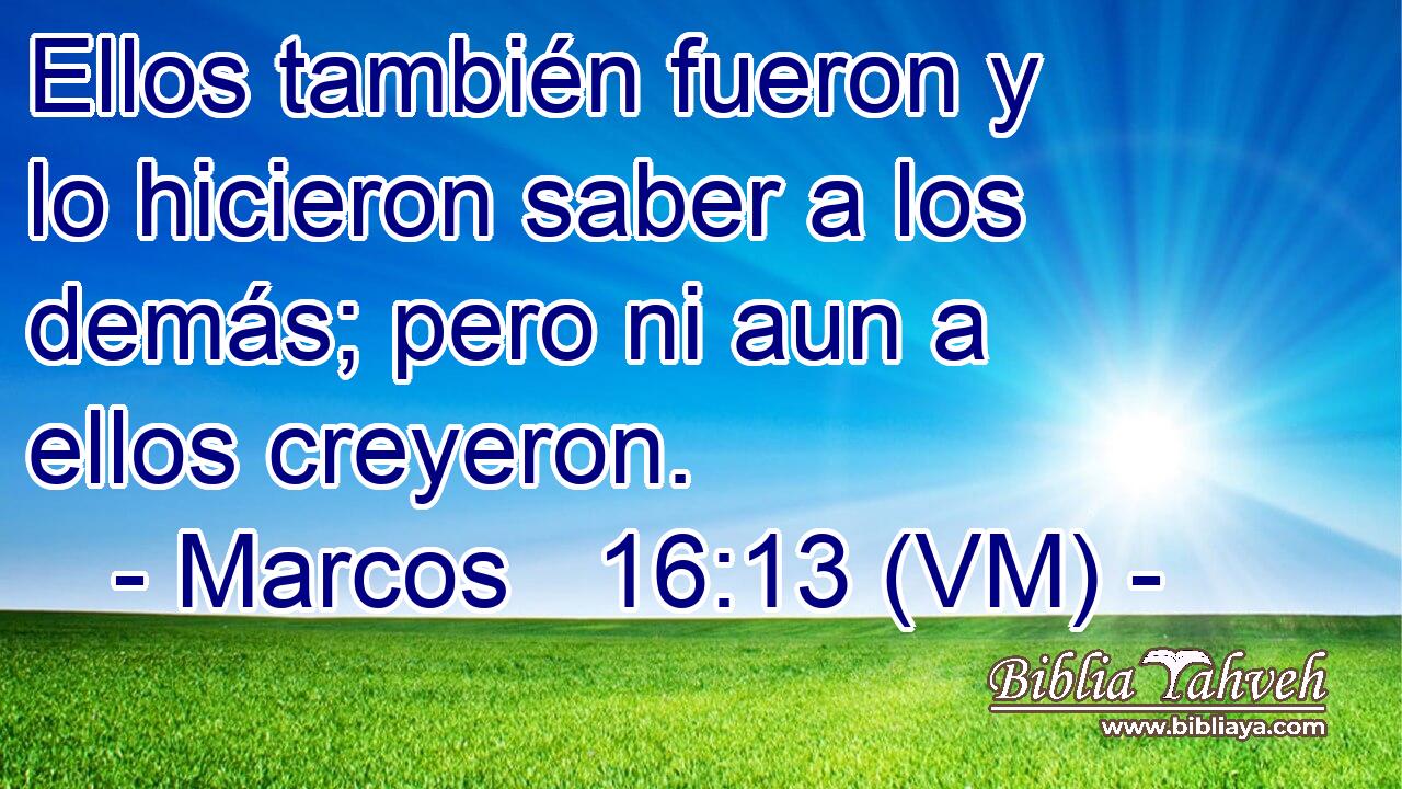  Ellos también fueron y lo hicieron saber a los demás; pero ni aun a ellos creyeron. 