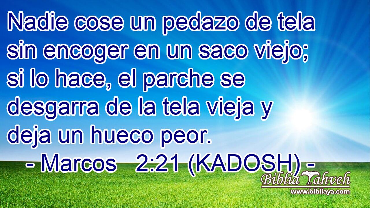  Nadie cose un pedazo de tela sin encoger en un saco viejo; si lo hace, el parche se desgarra de la tela vieja y deja un hueco peor. 