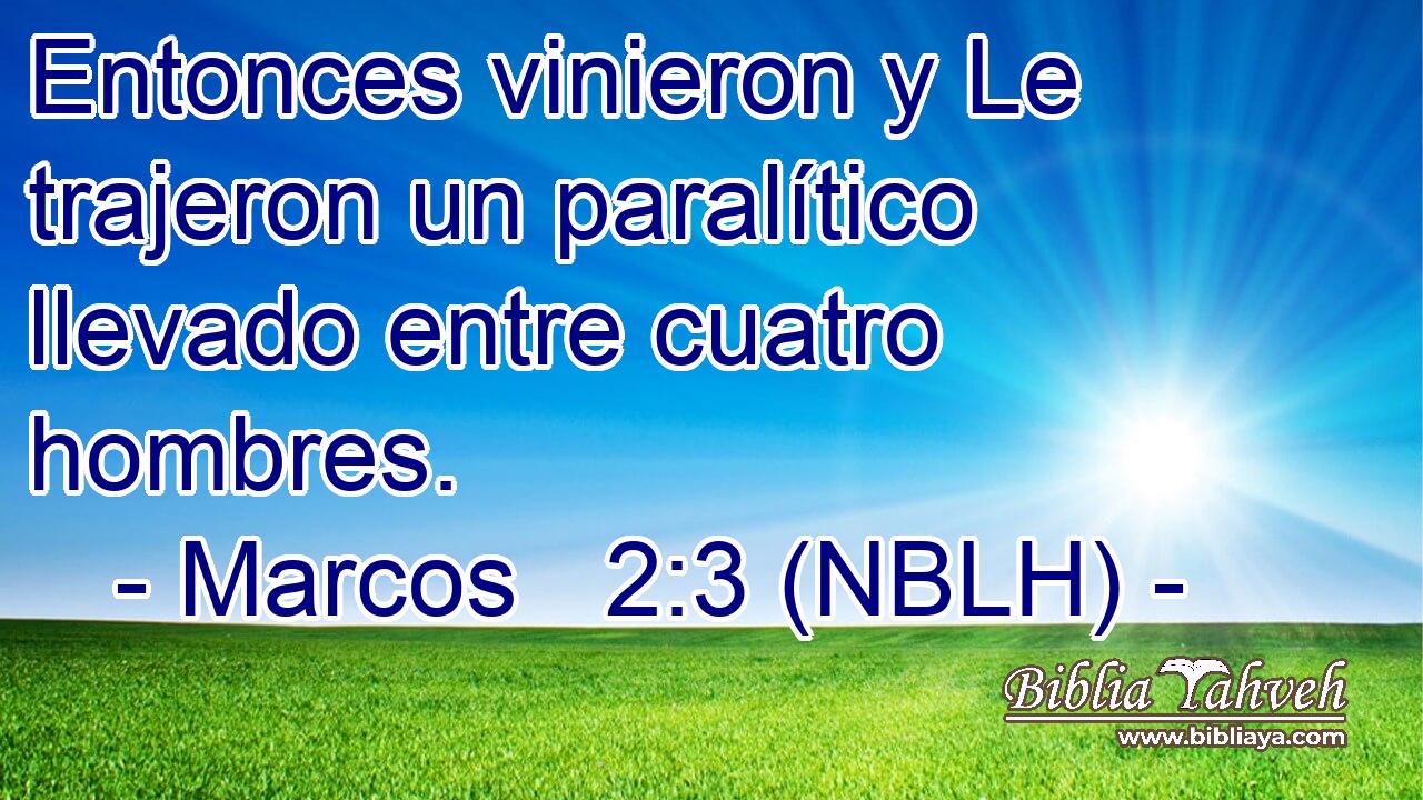  Entonces vinieron y Le trajeron un paralítico llevado entre cuatro hombres. 