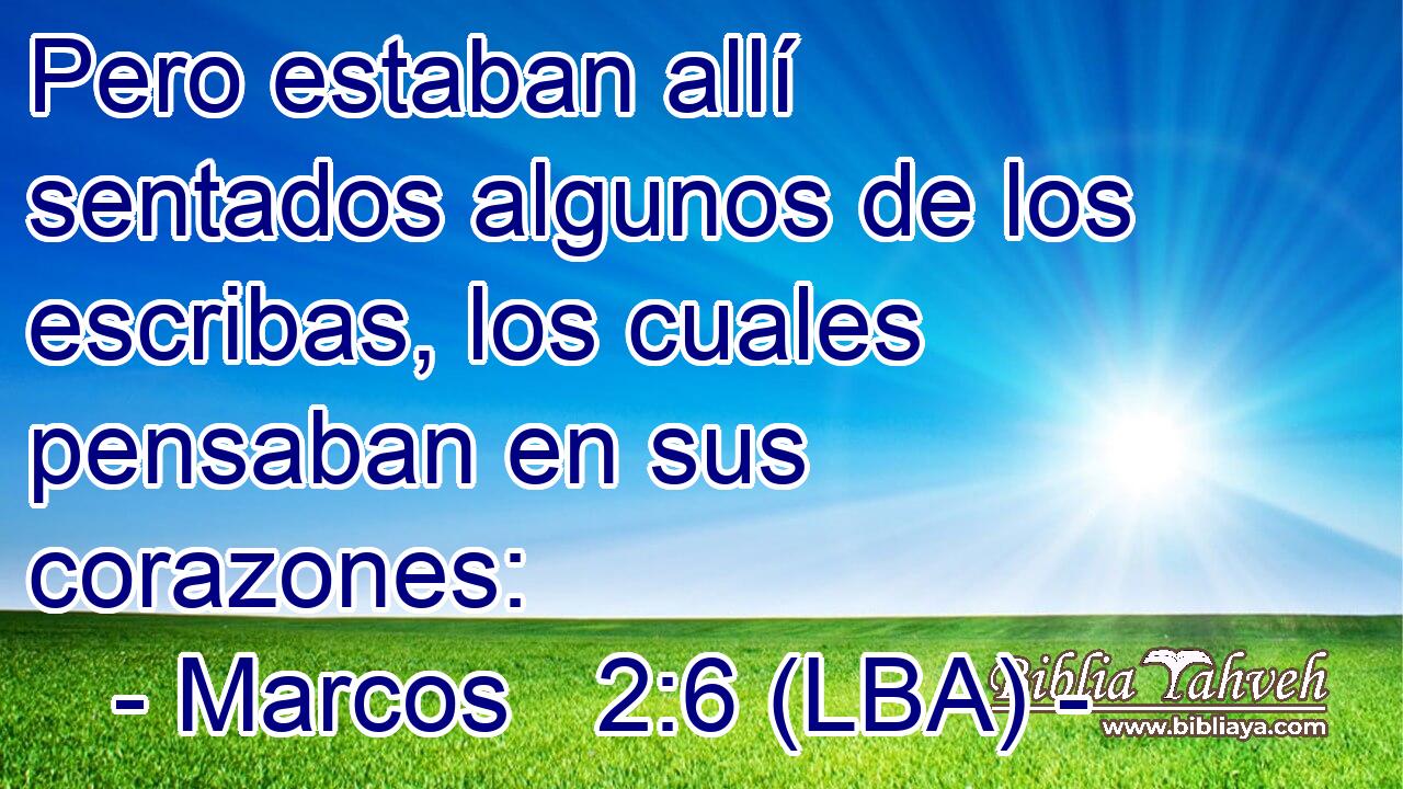 Pero estaban allí sentados algunos de los escribas, los cuales pensaban en sus corazones: