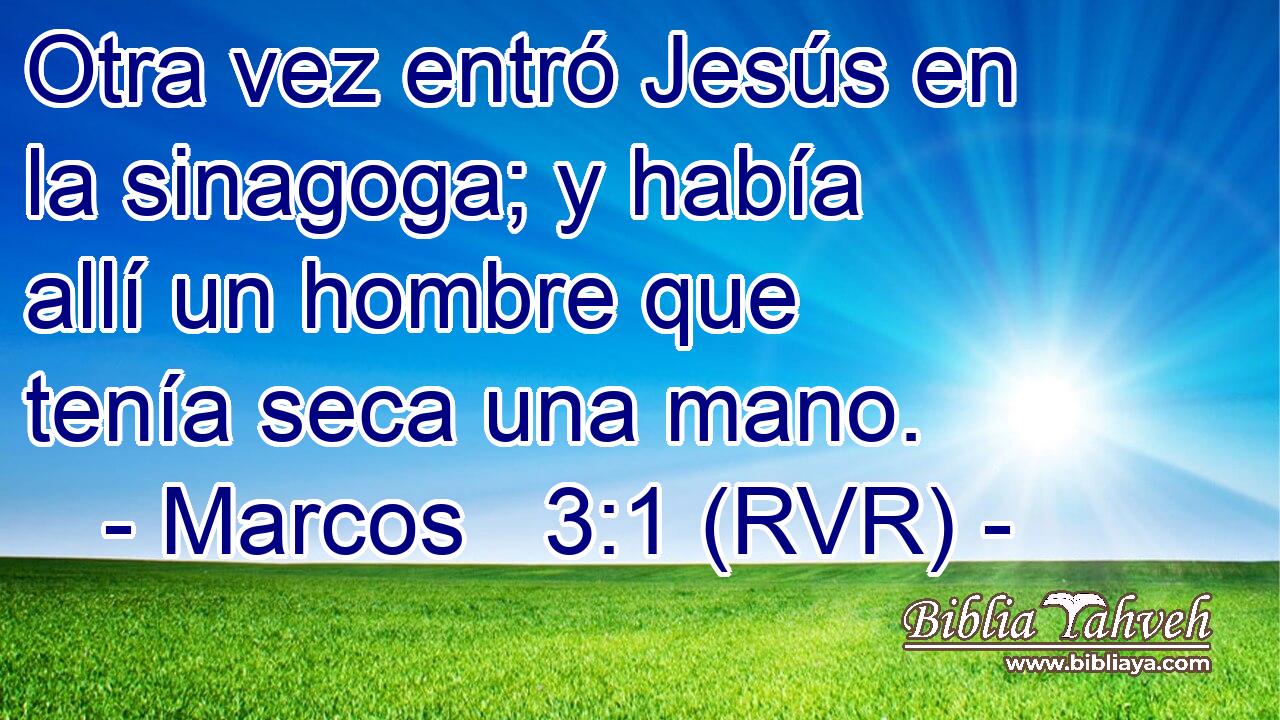Otra vez entró Jesús en la sinagoga; y había allí un hombre que tenía seca una mano.