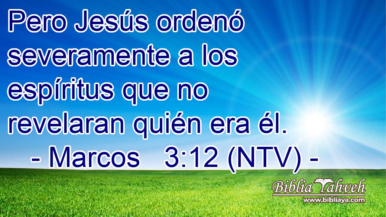 Pero Jesús ordenó severamente a los espíritus que no revelaran quién era él.