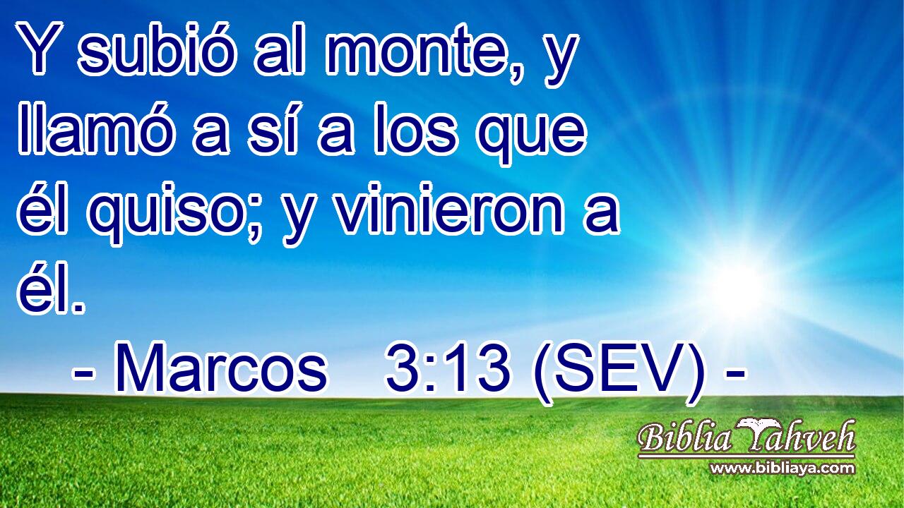 Y subió al monte, y llamó a sí a los que él quiso; y vinieron a él.