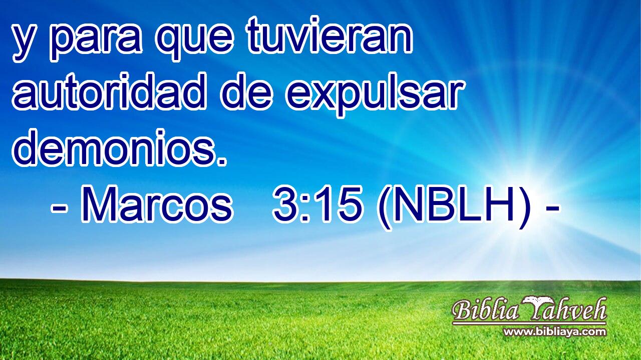  y para que tuvieran autoridad de expulsar demonios. 