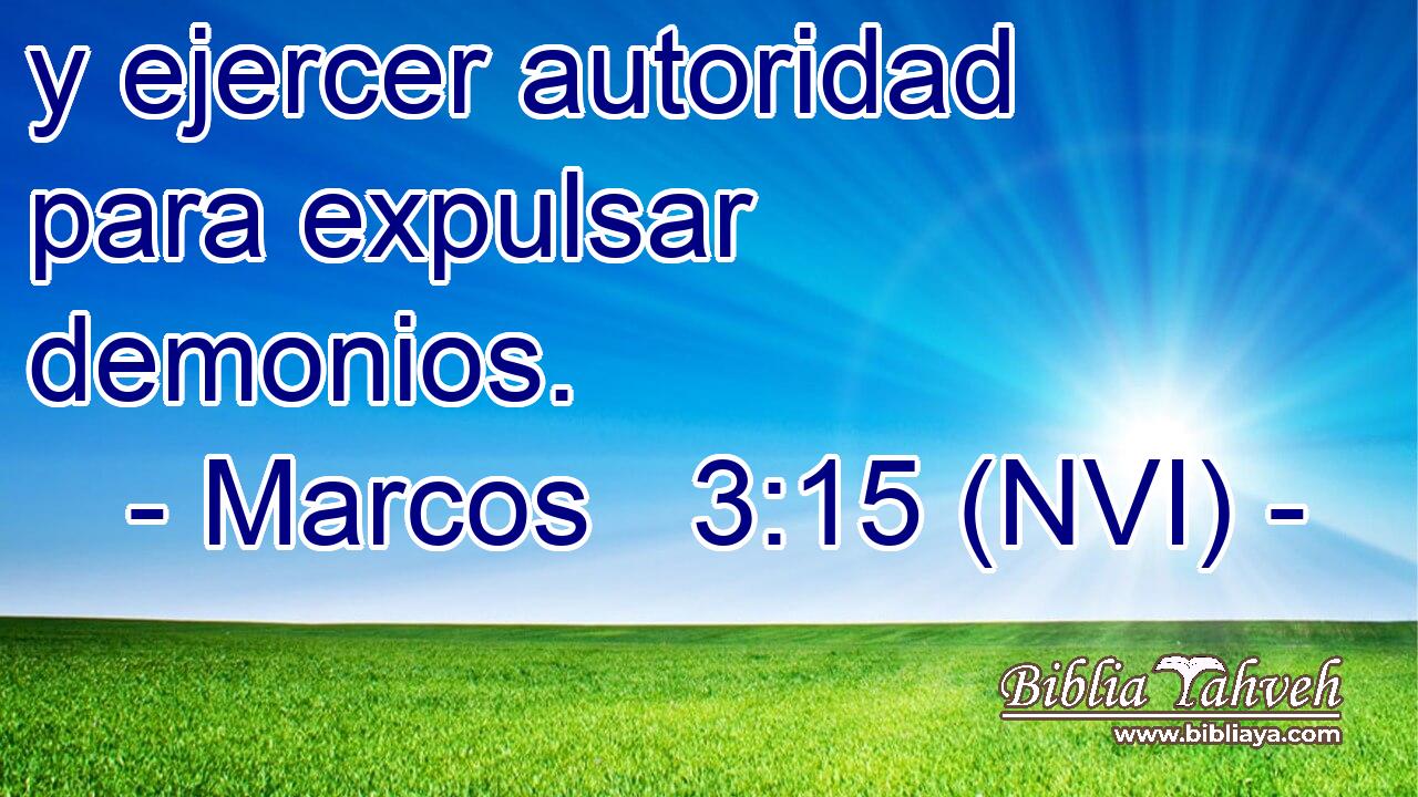 y ejercer autoridad para expulsar demonios. 